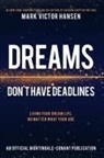 Mark Victor Hansen - Dreams Don't Have Deadlines