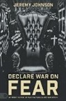 Jeremy Johnson - Declare War on Fear