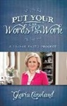Gloria Copeland - Put Your Words to Work: A 31-Day Faith Project