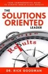 Goodman, Rick Goodman - The Solutions Oriented Leader