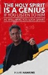 Mark Hankins - The Holy Spirit Is a Genius: If You Listen to Him He Will Make You Look Smart