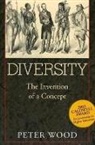 Peter Wood - Diversity: The Invention of a Concept