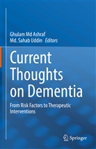 Ghulam Md Ashraf, Ghulam Md Ashraf, Sahab Uddin, Md Sahab Uddin, Md. Sahab Uddin - Current Thoughts on Dementia