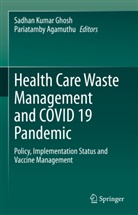 Agamuthu, Pariatamby Agamuthu, Sadhan Kumar Ghosh, Sadhan Kumar Ghosh - Health Care Waste Management and COVID 19 Pandemic