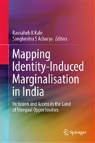 Sanghmitra S Acharya, Sanghmitra S. Acharya, Raosaheb K Kale, Raosaheb K Kale, Raosaheb K. Kale, S Acharya - Mapping Identity-Induced Marginalisation in India