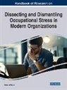 Adnan Ul Haque - Handbook of Research on Dissecting and Dismantling Occupational Stress in Modern Organizations