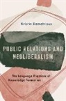 Kristin Demetrious, Kristin (Associate Professor of Commun Demetrious, Kristin (Professor Demetrious - Public Relations and Neoliberalism