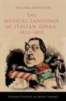 William Rothstein, William (Professor of Music Theory Rothstein, Rothstein William - The Musical Language of Italian Opera, 1813-1859