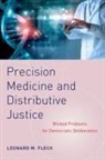 Leonard M. Fleck, Leonard M. (Professor of Philosophy Fleck, Fleck Leonard M. - Precision Medicine and Distributive Justice