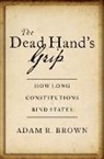 Adam R. Brown, Adam R. (Associate Professor of Political S Brown, Adam R. (Associate Professor of Political Science Brown - Dead Hand''s Grip