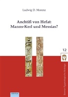 Ludwig D Morenz, Ludwig D. Morenz - Anchtifi von Hefat: Manns-Kerl und Messias?