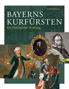 Franz Hofmeier - Bayerns Kurfürsten