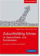 Doppler, Dr. Klaus Doppler, Klaus Doppler, Doppler (Dr.), Basina Kloos, Dr. h.c. Basina Kloos... - Zukunftsfähig führen im Gesundheits- und Sozialwesen