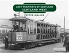 Peter Waller - Lost Tramways of Scotland: Scotland West