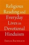 Emilia Bachrach, Emilia (Assistant Professor of Religion Bachrach, Bachrach Emilia - Religious Reading and Everyday Lives in Devotional Hinduism