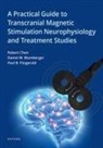 Daniel M. Blumberger, Daniel M. (Professor of Psychiatry and Director Blumberger, Robert Chen, Robert (Professor of Medicine (Neurology) Chen, Chen Robert, Paul B. Fitzgerald... - Practical Guide to Transcranial Magnetic Stimulation Neurophysiology