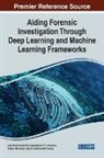 Jennifer Gentry, Vijayalakshmi G V Mahesh, Vijayalakshmi G. V. Mahesh, Ruban Nerssison, Alex Noel Joseph Raj, Ang Yu - Aiding Forensic Investigation Through Deep Learning and Machine Learning Frameworks