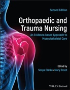 S Clarke, Sonya Clarke, Mary Drozd, Sonya Clarke, Drozd, Mary Drozd - Orthopaedic and Trauma Nursing An Evidence Based Approach to