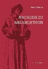 Heinz Scheible - Nachlese zu Melanchthon