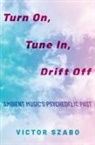 Victor Szabo, Victor (Elliott Assistant Professor of Musi Szabo, Victor (Elliott Assistant Professor of Music Szabo - Turn On, Tune In, Drift Off