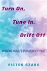 Victor Szabo, Victor (Elliott Assistant Professor of Musi Szabo, Victor (Elliott Assistant Professor of Music Szabo - Turn On, Tune In, Drift Off