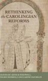 Arthur Rembold Westwell, Ingrid Rembold, Carine Van Rhijn, Carine van Rhijn, Carine (Universitair docent-onderzoeker (lecturer)) van Rhijn, Arthur Westwell - Rethinking the Carolingian Reforms