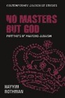 Hayyim Rothman - No Masters But God