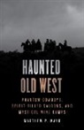 Matthew P. Mayo - Haunted Old West
