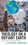 Jonathan Walker Cole, Jonathan Cole, Peter Walker - Theology on a Defiant Earth