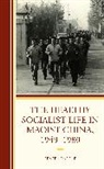 Renee Krusche, Renée Krusche - Healthy Socialist Life in Maoist China, 19491980