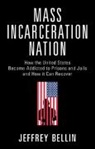 Jeffrey Bellin - Mass Incarceration Nation