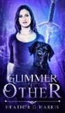 Heather G. Harris - Glimmer of The Other