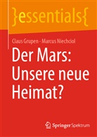 Claus Grupen, Marcus Niechciol - Der Mars: Unsere neue Heimat?
