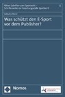 Valentin Horst, Jan F Orth (Prof. Dr.) - Was schützt den E-Sport vor dem Publisher?