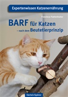 Franzisca Flattenhutter - BARF für Katzen - nach dem Beutetierprinzip