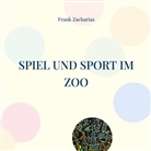 Frank Zacharias - Spiel und Sport im Zoo