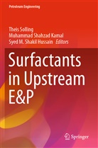 Syed M Shakil Hussain, Muhammad Shahzad Kamal, Syed M. Shakil Hussain, Theis Solling - Surfactants in Upstream E&P