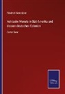 Friedrich Gerstäcker - Achtzehn Monate in Süd-Amerika und dessen deutschen Colonien