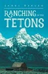 James Berger - Ranching in the Tetons