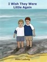 Mike Ludwig, Devin Seymour, Katharine Worthington - I Wish They Were Little Again