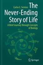 Carlos E Semino, Carlos E. Semino - The Never-Ending Story of Life