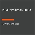 Matthew Desmond - Poverty, by America
