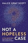 Halee Gray Scott - Not a Hopeless Case