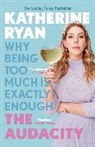 Katherine Ryan - The Audacity