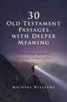 Michael Williams - 30 Old Testament Passages With Deeper Meaning