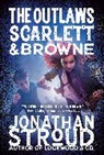 Jonathan Stroud - The Outlaws Scarlett and Browne