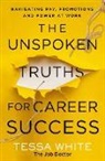 Thomas Nelson, Tessa White - The Unspoken Truths for Career Success