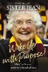 Sister Jean Dolores Schmidt - Wake Up With Purpose!