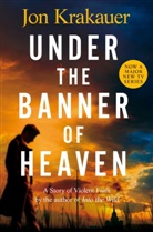 Jon Krakauer - Under The Banner of Heaven