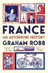 Graham Robb - France: An Adventure History